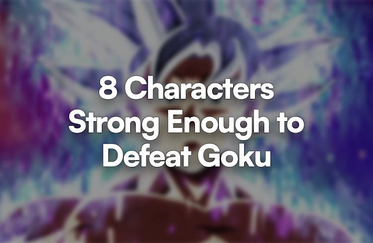 Thumbnail for 8 Characters Actually Strong Enough to Defeat Goku