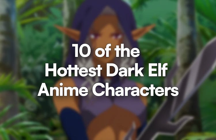 Thumbnail for 10 of the Hottest Dark Elf Anime Characters