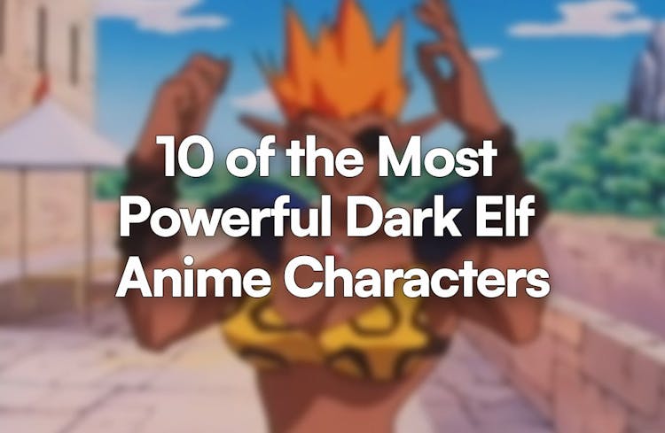 Thumbnail for 10 of the Most Powerful Dark Elf Anime Characters