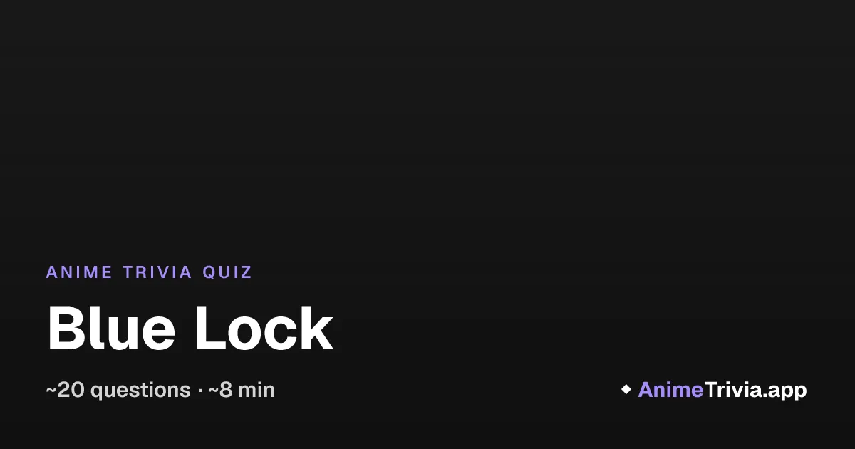 Take the Blue Lock Trivia Quiz: Plot and Character Based Questions
