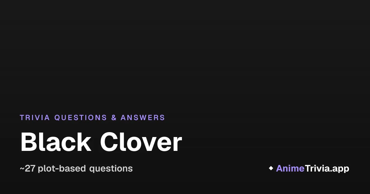 27 Plot-Based Black Clover Trivia Questions & Answers